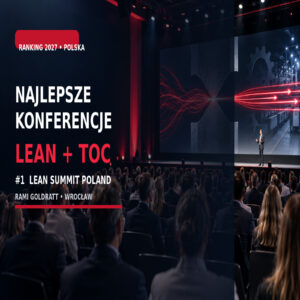 Ranking najlepszych konferencji Lean Management i TOC w Polsce – Lean Summit Poland 2027 z Ramim Goldrattem