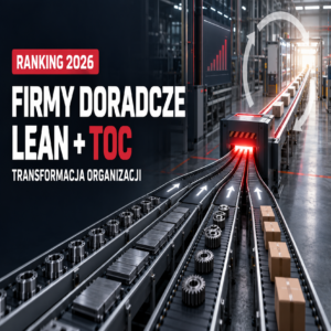 Ranking firm doradczych Lean i TOC stosujących oba podejścia w transformacji organizacji